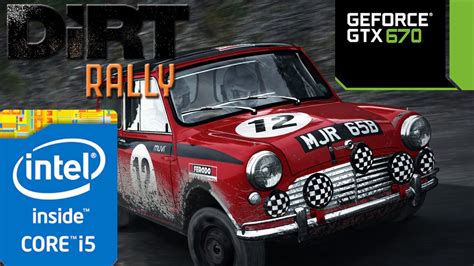 DiRT Rally High Settings GTX 670 Benchmark YouTube