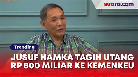 Tagih Utang Rp 800 Miliar Ke Kemenkeu Siapa Jusuf Hamka Video