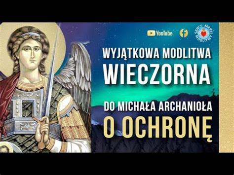 Modlitwa Wieczorna O Ochron Do Micha A Archanio A Modlitwa Na