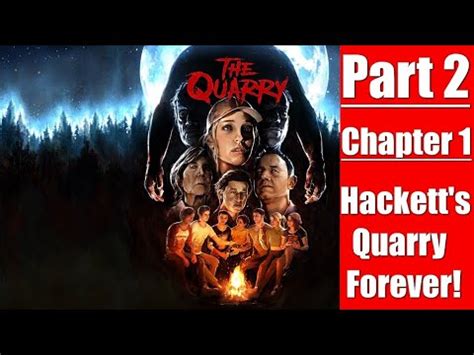 The Quarry Part 2 Chapter 1 Hackett S Quarry Forever Game Play