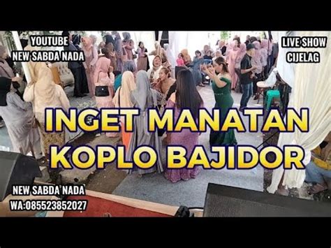 Dangdut Koplo Bajidor Inget Ka Mantan New Sabda Nada Youtube