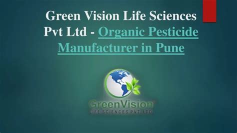 PPT Green Vision Life Sciences Pvt Ltd Organic Pesticide