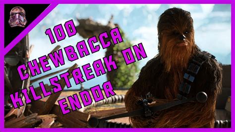 Star Wars Battlefront II 100 Chewbacca Killstreak Endor Galactic