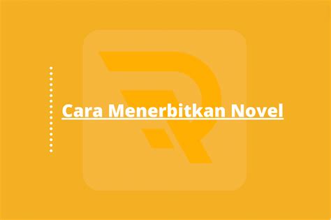 Cara Menerbitkan Novel Mudah Cepat Lembaga Publikasi Jurnal