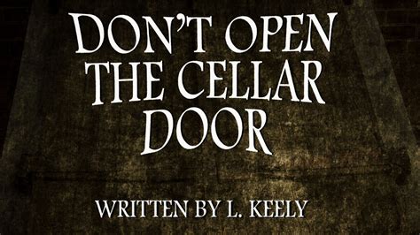 Dont Open The Cellar Door Creepypasta By L Keely ― Chilling Tales