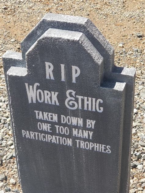 Rip Work Ethic Taken Down By Too Many Participation Trophies Custom