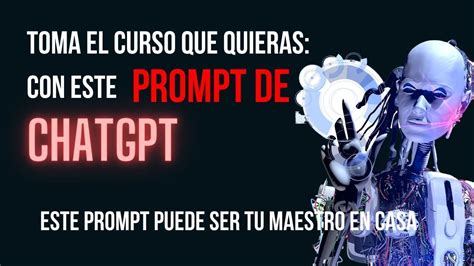 TOMA EL CURSO QUE QUIERAS Con Este Promt Para ChatGPT Este Prompt