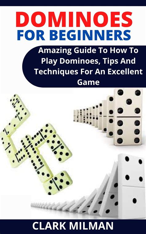 Dominoes For Beginners Amazing Guide To How To Play Dominoes Tips And