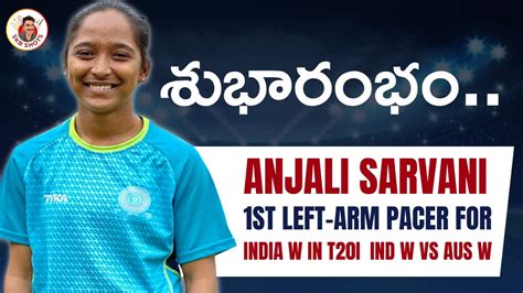 Anjalisarvani 1st Left Arm Pacer For India W In T20i Indw Vs Ausw