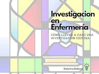 Investigación en Enfermería CÓMO LLEVAR A CABO UNA INVESTIGACIÓN