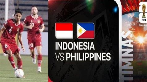 Link Live Streaming Indonesia Vs Filipina Laga Terakhir Grup F