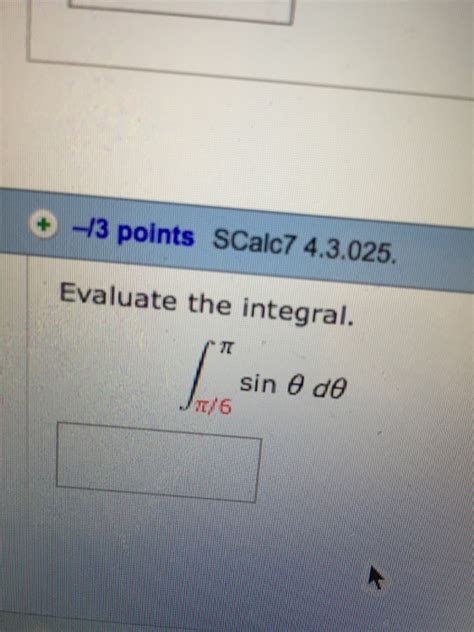 Solved Evaluate The Integral Integral Pi 6 Pi Sin Theta D Chegg