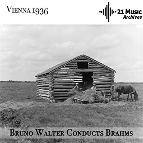 Bruno Walter Conducts Brahms Vienna By Bruno Walter Vienna