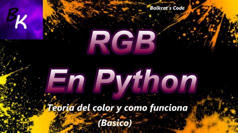 Teoria Del Color Rgb En Python Como Funciona Y Como Usarlo Youtube