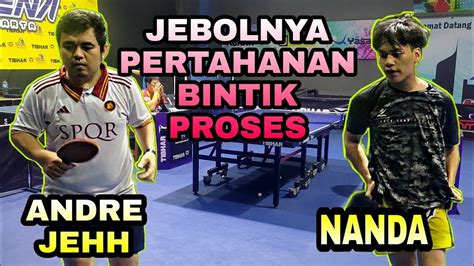 Jebolnya Pertahanan Bintik Proses Andre Jehh Dnapingpong Vs Nanda