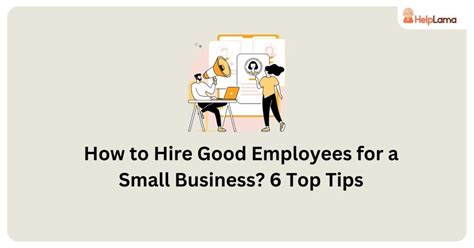 How To Hire Good Employees For A Small Business Top Tips Helplama