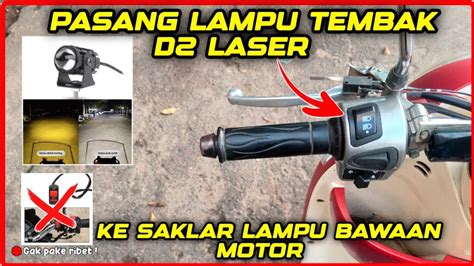 Cara Pasang Lampu Tembak D Laser Ke Saklar Lampu Bawaan Motor Youtube