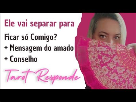 Tarot Responde Ele Vai Separar Para Ficar S Comigo Tarotresponde