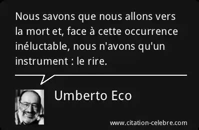 Citation Umberto Eco Mort Nous Savons Que Nous Allons Vers La Mort Et