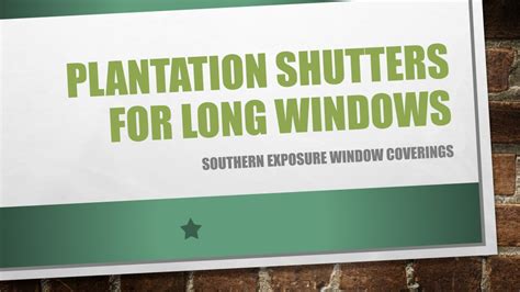 Ppt Plantation Shutters For Long Windows Powerpoint Presentation Free Download Id11701889