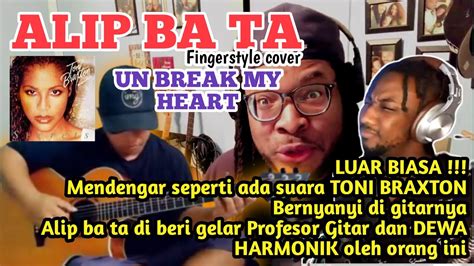 Alip Ba Ta Reaction Terbaru Unbreak My Heart Fingerstyle Cover Alif Ba