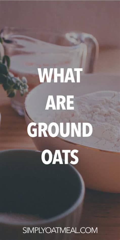 What Are Ground Oats Simply Oatmeal