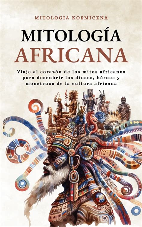 Buy Mitologa Africana Viaje Al Corazn De Los Mitos Africanos Para