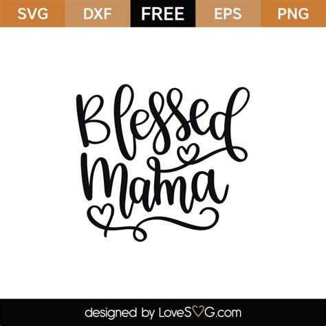 Free Blessed Mama Svg Cut File Lovesvg