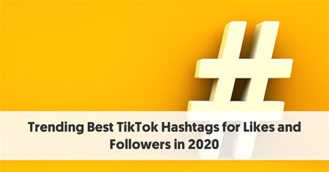 Trending Tiktok Hashtags To Gain More Likes And Followers In 2020