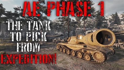 Ae Phase 1 The Tank To Pick From Expedition World Of Tanks Youtube