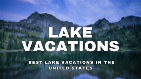 Best Lake Vacations In The United States A Scenic Countdown YouTube