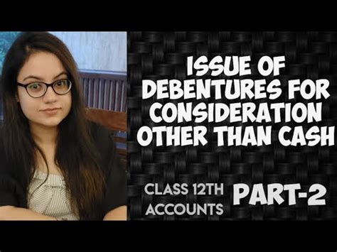 Issue Of Debentures For Consideration Other Than Cash Issue Of