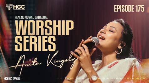 Hgc Worship Series Episode 175 Pas Anita Kingsly Worship Recorded Live At Hgc Youtube