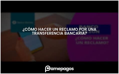 Cómo hacer un reclamo por una transferencia bancaria Actualizado 2024