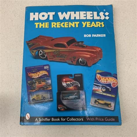 Hot Wheels Les Derni Res Ann Es Guide Des Prix Livre Schiffer Pour