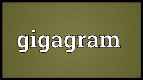 Gigagram Meaning - YouTube