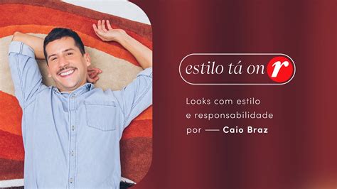 Looks Estilosos E Respons Veis Caio Braz Estilo T On Youtube