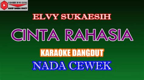 KARAOKE DANGDUT CINTA RAHASIA ELVY SUKAESIH COVER NADA CEWEK YouTube