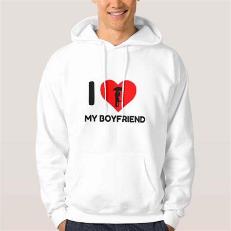 I Love My Boyfriend Hoodies And Sweatshirts Zazzle