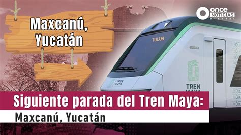 Siguiente Parada Del Tren Maya Maxcan Yucat N Youtube