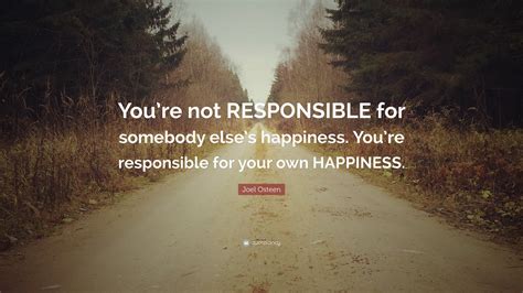 Joel Osteen Quote “youre Not Responsible For Somebody Elses