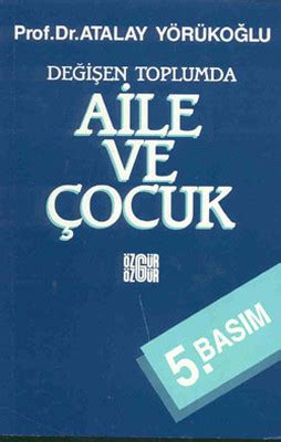 Değişen Toplumda Aile ve Çocuk Prof Dr Atalay Yörükoğlu Fiyat