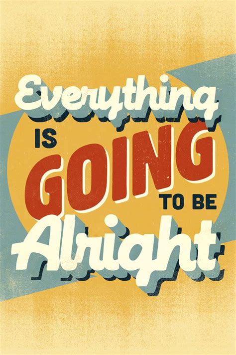 Everything Is Going To Be Alright Quotes. QuotesGram