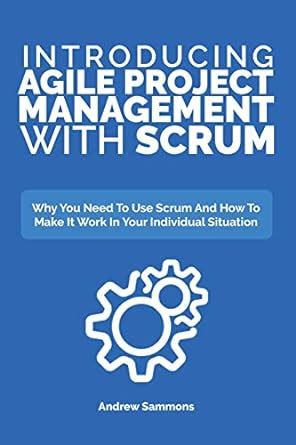 Introducing Agile Project Management With Scrum Why You Need To Use