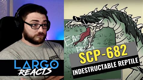 SCP 682 The Indestructible Reptile Largo Reacts YouTube