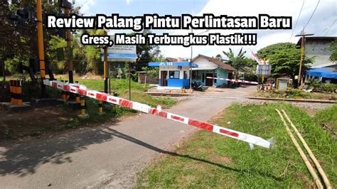 Palang Pintu Masih Terbungkus Plastik Review Dan Hunting Kereta Api