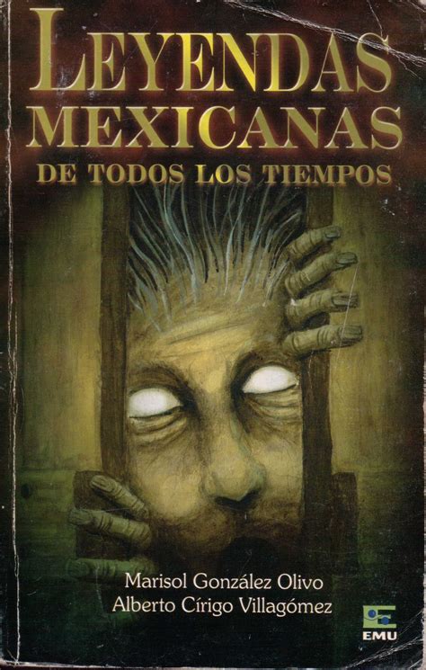 Leyendas Mexicanas De Todos Los Tiempos By Marisol Gonz Lez Olivo Goodreads