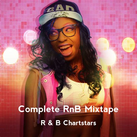 Complete Rnb Mixtape Album By R And B Chartstars Spotify