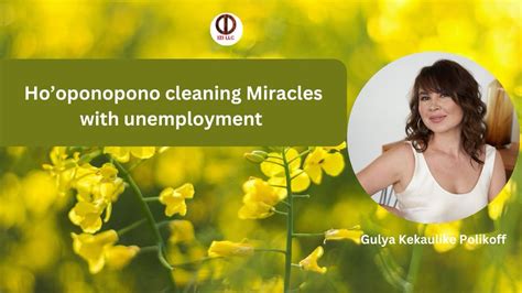 Hooponopono Cleaning Miracles With Unemployment Youtube