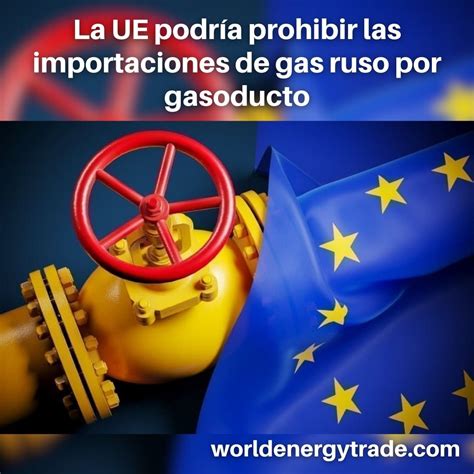 World Energy Trade On Twitter La UE Piensa En Prohibir Las